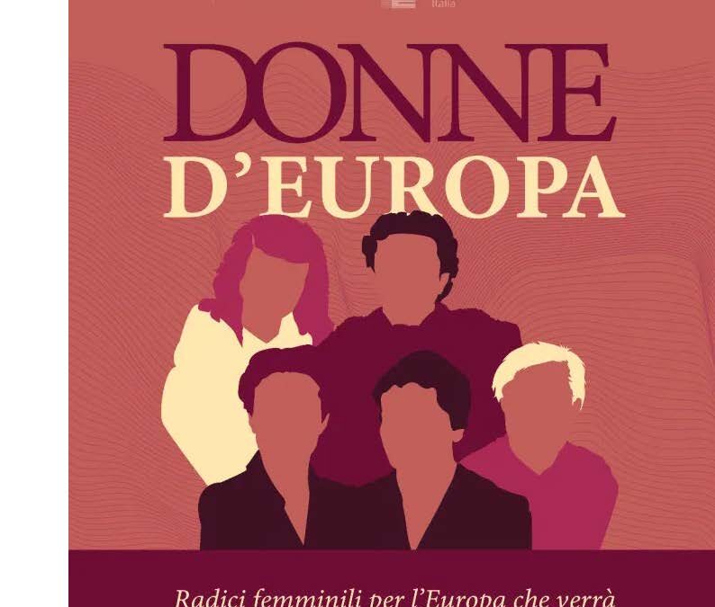 Donne d’Europa. Radici femminili per l’Europa che verrà